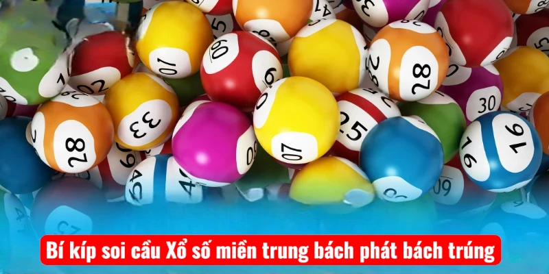 Bí kíp soi cầu Xổ số miền trung bách phát bách trúng