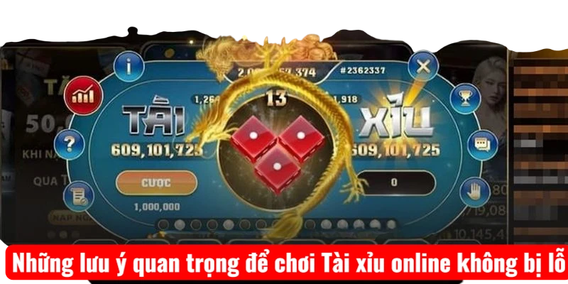 Những lưu ý quan trọng để chơi Tài xỉu online không bị lỗ