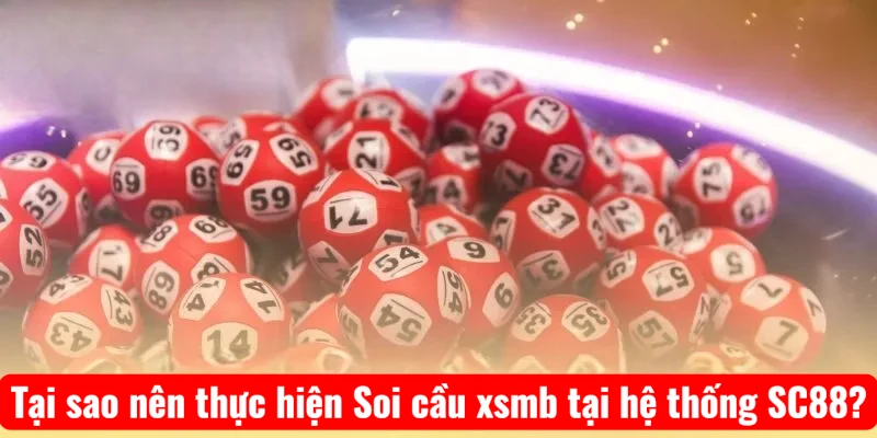 Tại sao nên thực hiện Soi cầu xsmb tại hệ thống SC88?